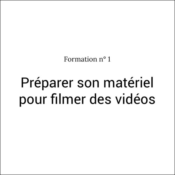 Formation n°1 Préparer son matériel pour filmer des vidéos