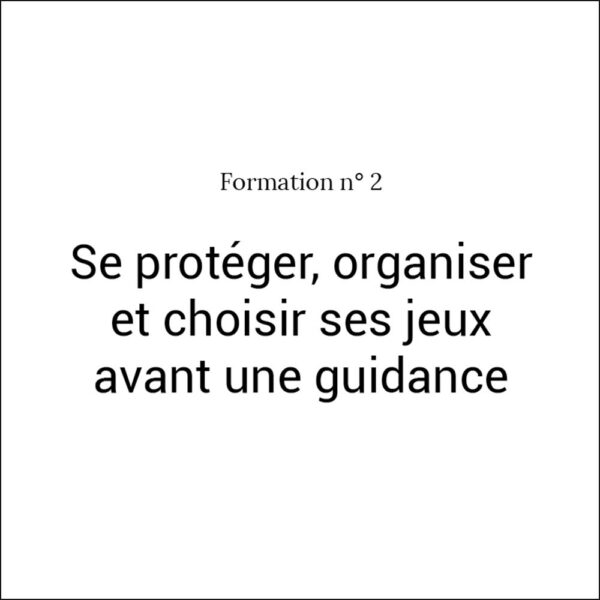 Formation n°2 Se protéger, organiser et choisir ses jeux avant une guidance