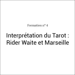 Formation n°4 Interprétation du Tarot : Rider Waite et Marseille