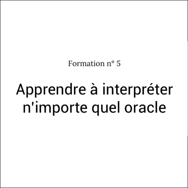 Formation n°5 Apprendre à interpréter n’importe quel oracle
